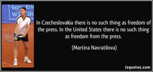 In Czechoslovakia there is no such thing as freedom of the press. In ...