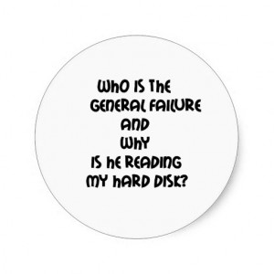 Funny quotes Who is the General failure Round Sticker