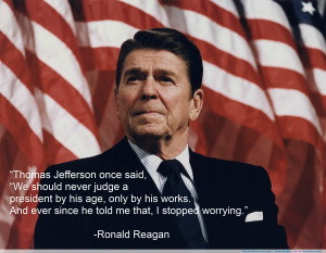Thomas Jefferson once said…” – Ronald Reagan