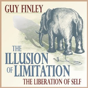 The Illusion of Limitation: The Liberation of Self | [Guy Finley]