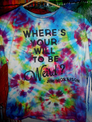 Trippy Tie dye Jim Morrison Quote T-shirtFor Sale on my Ebay: http ...