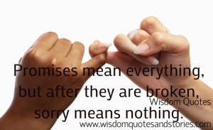 ... mean everything, but after they are broken, sorry means nothing