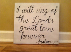 will sing of the Lord's great love forever psalm 89:21 bible verse ...