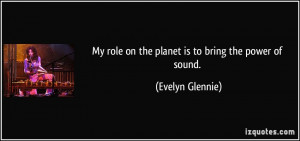 More Evelyn Glennie Quotes