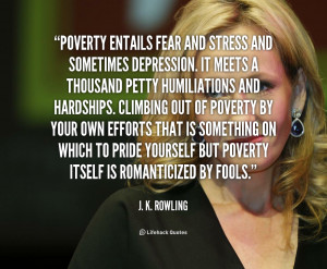 quote-J.-K.-Rowling-poverty-entails-fear-and-stress-and-sometimes ...