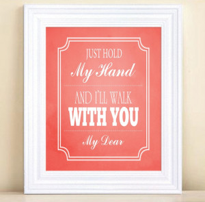Just Hold My Hand And I'll Walk With You My Dear - Typography Poster ...