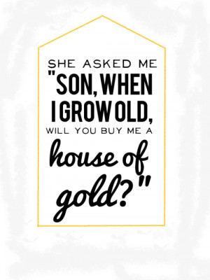 Source: http://www.tumblr.com/tagged/house-of-gold