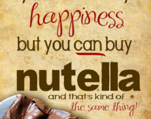 Love Nutella Quotes Nutella you can't buy