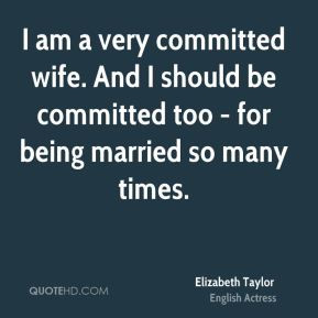 elizabeth-taylor-actress-quote-i-am-a-very-committed-wife-and-i.jpg