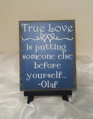 True Love Is Putting Someone Else Before Yourself - Olaf Sign, Disney ...