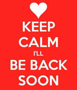 be back soon
