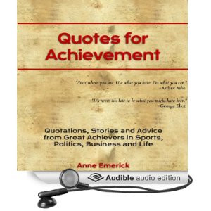 Quotes for Achievement: Quotations, Stories and Advice from Great ...