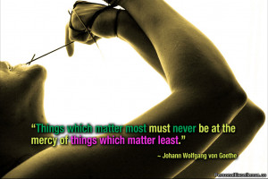 Inspirational Quote: “Things which matter most must never be at the ...