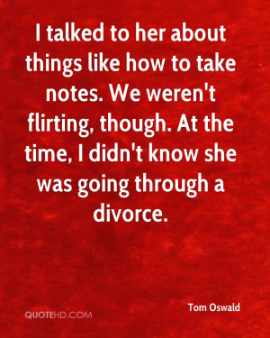 ... , though. At the time, I didn't know she was going through a divorce