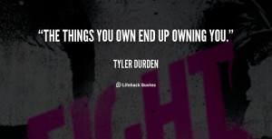 quote-Tyler-Durden-the-things-you-own-end-up-owning-106106.png