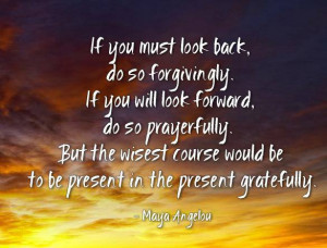 Maya Angelou Quotes A Womans Heart If you must look back. do so