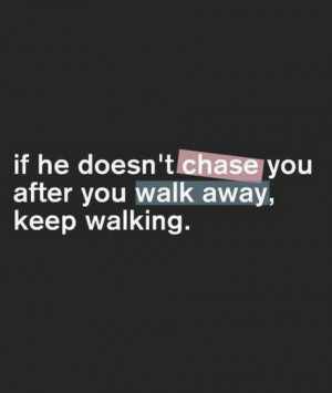 If-he-does-not-chase-you-after-walk-away-saying-quotes.jpg