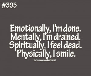 ... Mentally, I’m drained. Spiritually, I feel dead. Physically, I smile