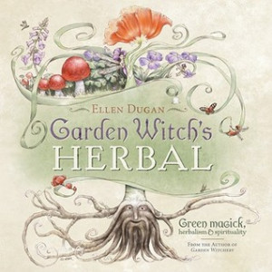 Start by marking “Garden Witch's Herbal: Green Magick, Herbalism ...