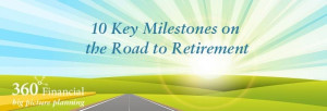 10 Key Milestones on the Road to Retirement
