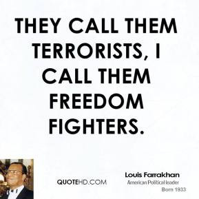 Louis Farrakhan - They call them terrorists, I call them freedom ...
