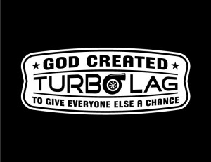 ... Created Turbo Lag to Give Everyone Else a Chance” Trucker T Shirt