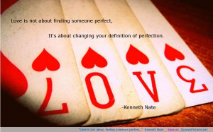 Love is not about finding someone perfect…” -Kenneth Nate
