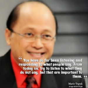 ... people say from today on, try to listen to what they do not say, but