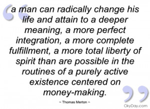 man can radically change his life and