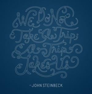 ... do not take a trip a trip takes us john steinbeck travels with charley