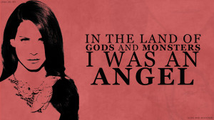 In the land of Gods and Monsters I was an Angel -- Gods And Monsters
