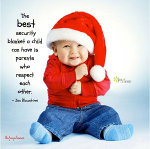 ... child can have is parents who respect each other. ~ Jan Blaustone