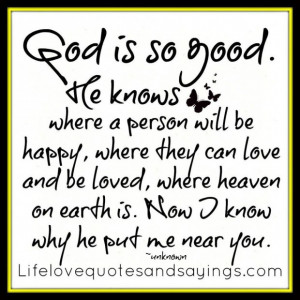 ... where heaven on earth is now i know why he put me near you love quote