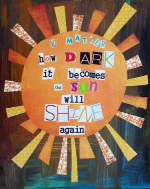 The sun will shine again