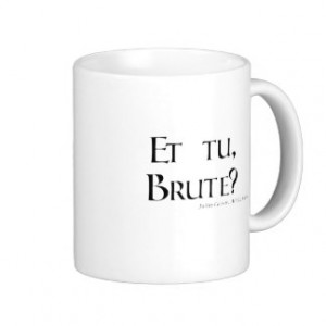 Shakespeare Caesar Quote Products - Et tu, Brute? Classic White Coffee ...