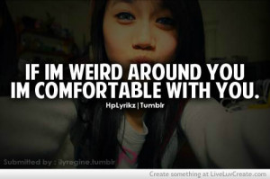 cute, if im weird around you, life, love, pretty, quote, quotes, weird