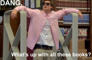 Workaholics Quote Dang, What's Up With All These Books?