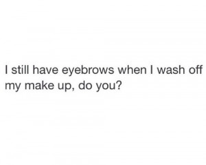eyebrow, funny, lol, make up, quote