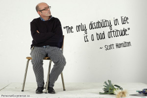 Inspirational Quote: “The only disability in life is a bad attitude ...
