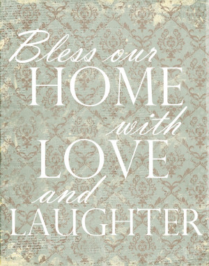 My favorite home quote is one I have posted before