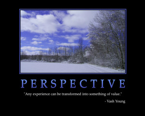 Any experience can be transformed into something of value.