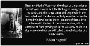 That's my Middle West—not the wheat or the prairies or the lost ...