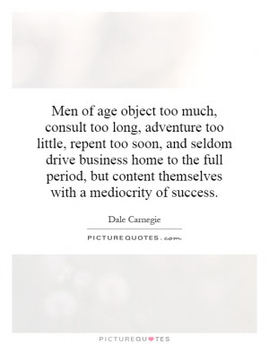 ... full period, but content themselves with a mediocrity of success