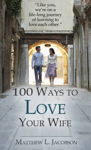 New Books: 100 Ways to Love Your Husband, 100 Ways to Love Your Wife