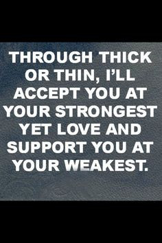 accepted you at your weakest♥ More