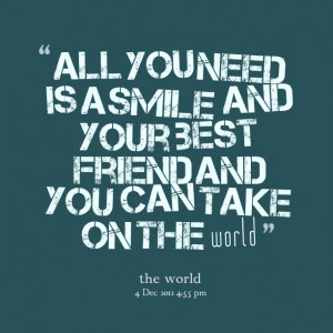 6434-all-you-need-is-a-smile-and-your-best-friend-and-you-can-take.png