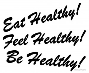 Eat healthy feel healthy be healthy Healthy Diet Quotes