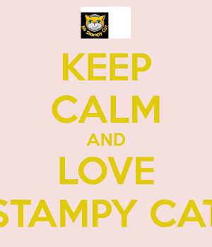 Keep Calm and Love Stampy Cat