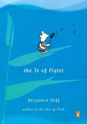 The Te of Piglet by Benjamin Hoff?!?! i LOVE the tao of pooh, Im ...