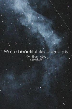 Love the lyrics to this new song “Diamonds” by Rihanna!
